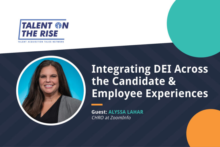 Alyssa Lahar of ZoomInfo: Diversity, Equity & Inclusion Across the Candidate & Employee Experience