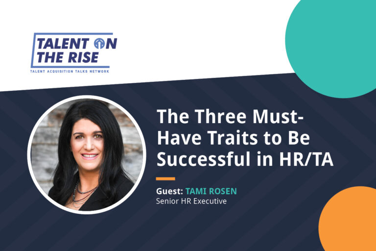 Tami Rosen on the 3 traits HR pros need to develop to get a seat at the table